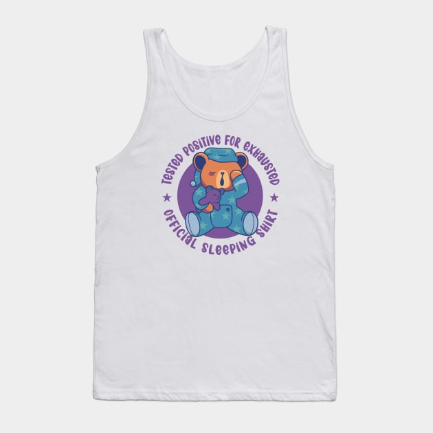 Tested Positive for Exhausted - Official Sleeping Shirt Tank Top by Graphic Duster